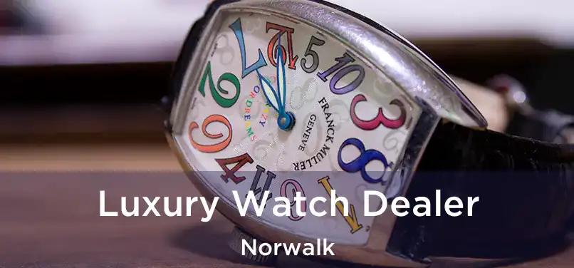 Luxury Watch Dealer Norwalk