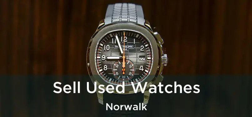 Sell Used Watches Norwalk